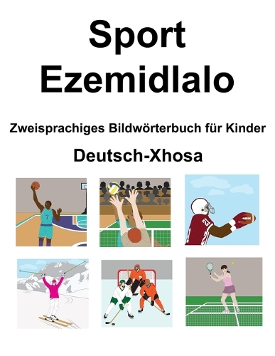 Deutsch-Xhosa Sport / Ezemidlalo Zweisprachiges Bildwörterbuch für Kinder