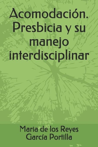 Acomodación. Presbicia y su manejo interdisciplinar