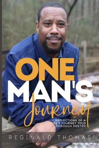 One Man's Journey: Reflections of a Life's Journey Told Through Poetry