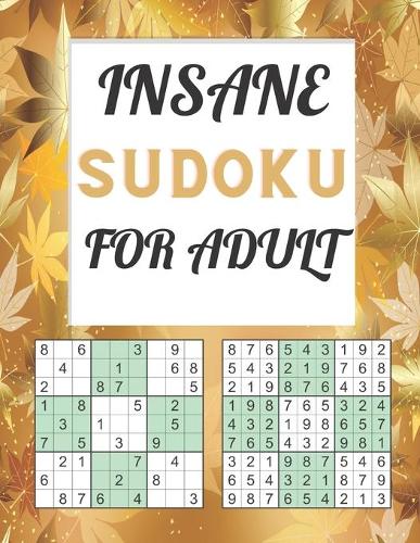 Insane Sudoku for Adult: Logical Thinking Brain Game book and challenging puzzles