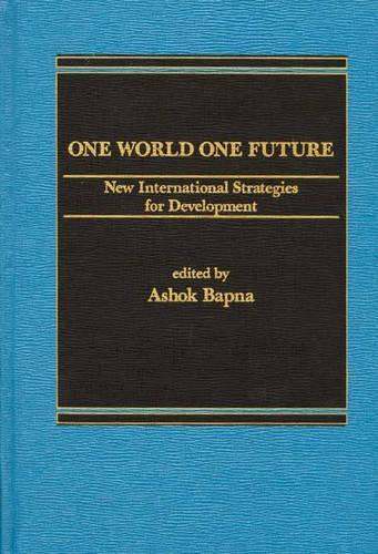 One World One Future: New International Strategies for Development