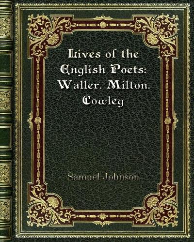 Lives of the English Poets: Waller. Milton. Cowley