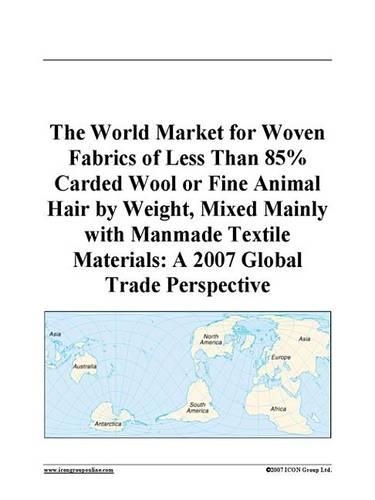 The World Market for Woven Fabrics of Less Than 85% Carded Wool or Fine Animal Hair by Weight, Mixed Mainly with Manmade Textile Materials