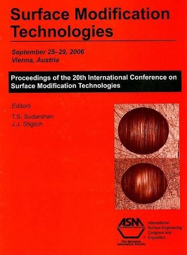 Surface Modification Technologies: Proceedings of the 20th International Conference on Surface Modification Technologies, September 25-29, 2006, Vienna, Austria