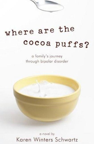 Where Are the Cocoa Puffs?: A Family's Journey Through Bipolar Disorder
