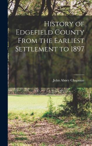 History of Edgefield County From the Earliest Settlement to 1897
