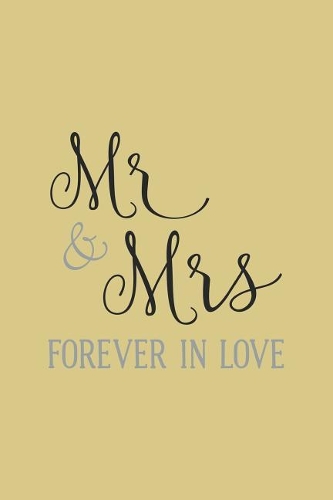 Mr & Mrs Forever In Love: Blank Lined Notebook. Original appreciation gift for married couples to write in. Unique present for groom and bride to be, newlyweds or wedding ann
