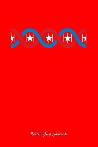 4th of July Journal: Lined Journal - American DNA Funny 4th Of July Independence Day Gift - Red Ruled Diary, Prayer, Gratitude, Writing, Travel, Notebook For Men Women -