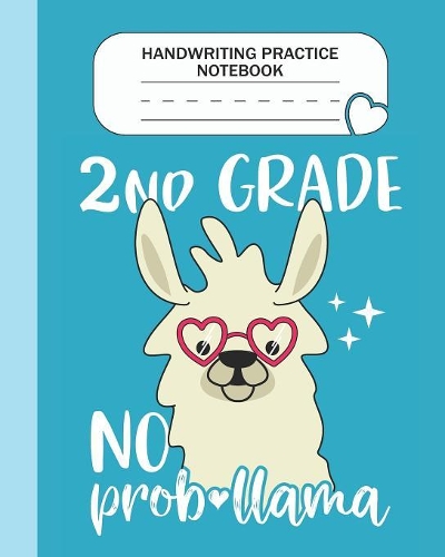 Handwriting Practice Notebook - 2nd Grade No Prob-llama