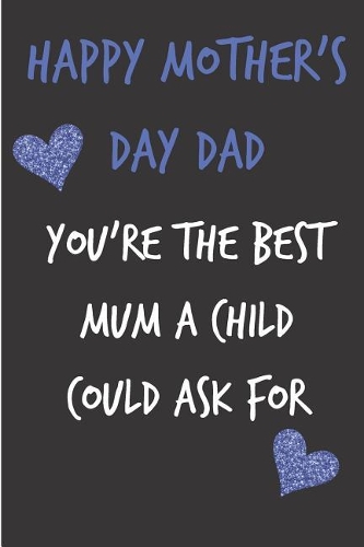 Happy Mothers Day, You're the Best Mum a Child Could Ask for