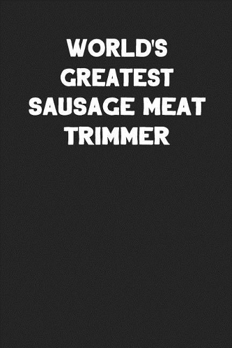 World's Greatest Sausage Meat Trimmer