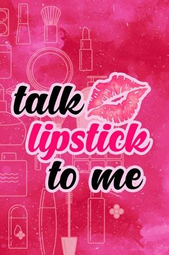 Talk Lipstick to Me