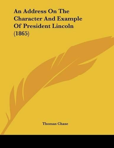 An Address On The Character And Example Of President Lincoln (1865)