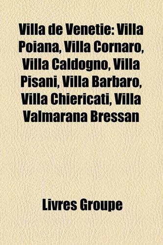 Villa de Vntie: Villa Poiana, Villa Cornaro, Villa Caldogno, Villa Pisani, Villa Barbaro, Villa Chiericati, Villa Valmarana Bressan(French)