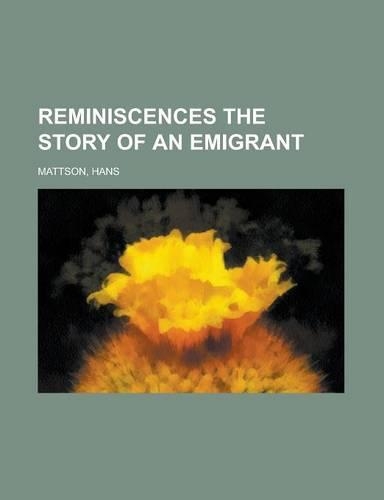 Reminiscences the Story of an Emigrant: (English)