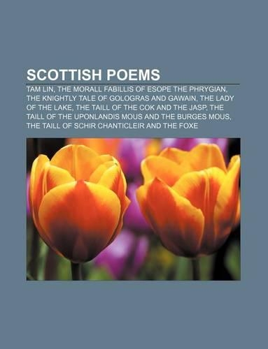 Scottish Poems: Tam Lin, the Morall Fabillis of Esope the Phrygian, the Knightly Tale of Gologras and Gawain, the Lady of the Lake(English)