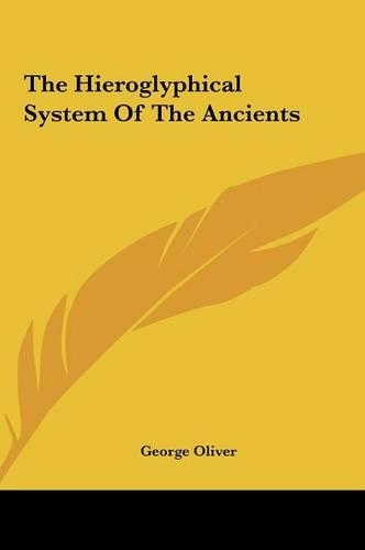 The Hieroglyphical System of the Ancients