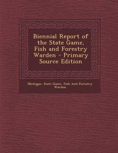 Biennial Report of the State Game, Fish and Forestry Warden