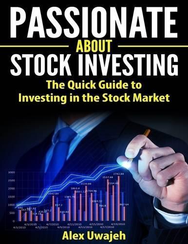 Passionate About Stock Investing: The Quick Guide to Investing in the Stock Market