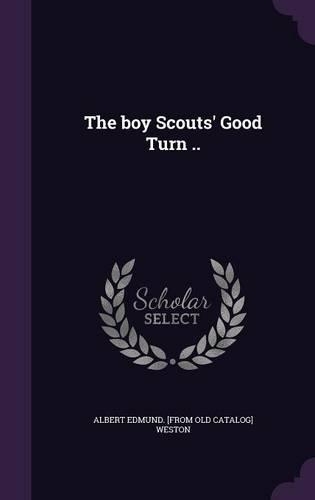 The boy Scouts' Good Turn ..: (English)