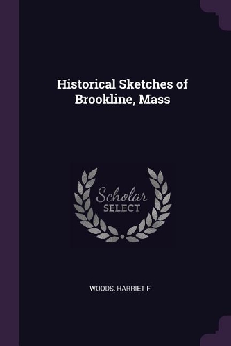 Historical Sketches of Brookline, Mass