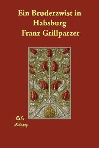 Ein Bruderzwist in Habsburg: (German)