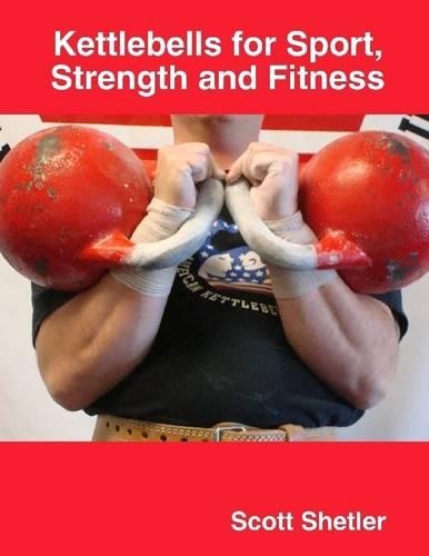 Kettlebells for Sport, Strength and Fitness
