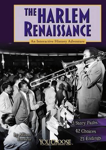 The Harlem Renaissance: An Interactive History Adventure(You Choose: History)