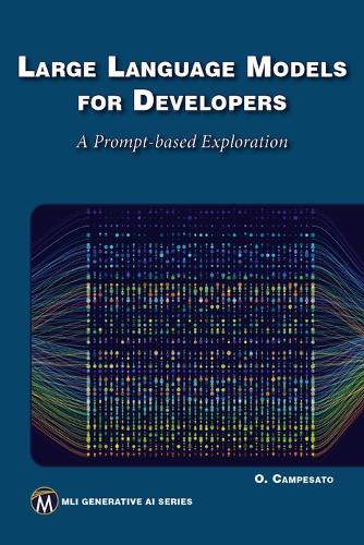 Large Language Models for Developers: A Prompt-based Exploration of LLMs(MLI Generative AI Series)