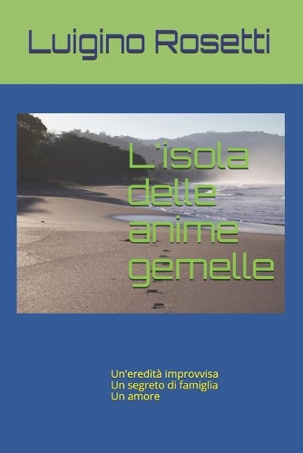 L'isola delle anime gemelle: Un'eredità improvvisa Un segreto di famiglia Un amore