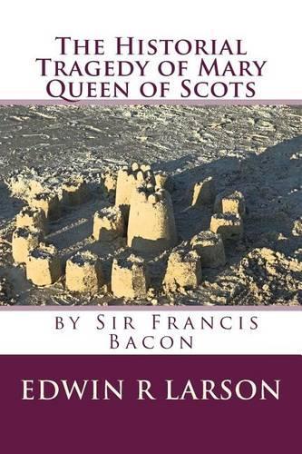 Historical Tragedy of Mary Queen of Scots: (English)