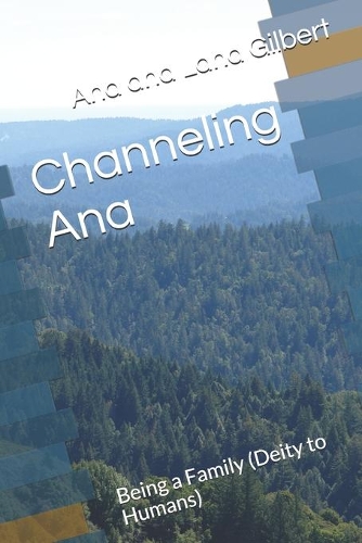 Channeling Ana: Being a Family (Deity to Humans)