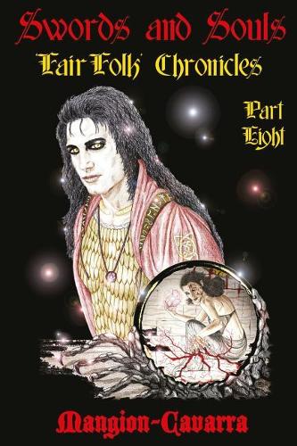 Swords and Souls, 'Fair Folk' Chronicles, Part Eight: (8 Swords and Souls, 'fair Folk' Chronicles)