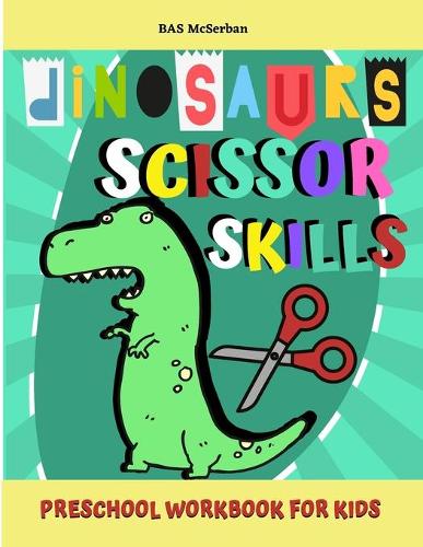 Dinosaurs Scissor Skills / Preschool Workbook For Kids