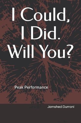 I Could, I Did. Will You?: Peak Performance