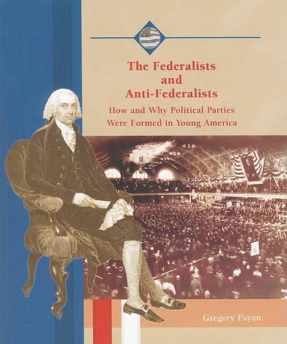 The Federalists and Anti-Federalists