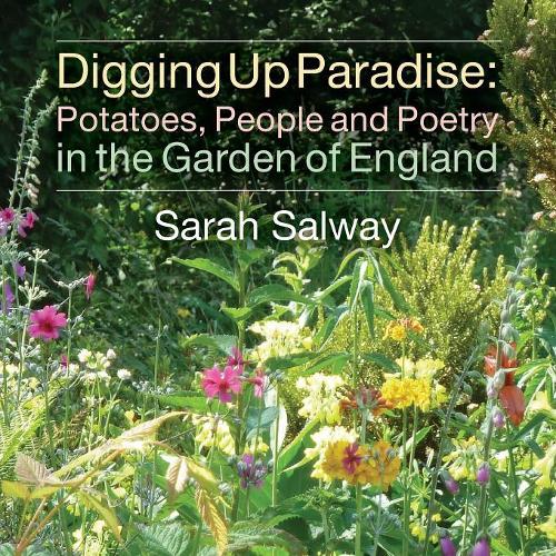 Digging Up Paradise: Potatoes, People and Poetry in the Garden of England(English)