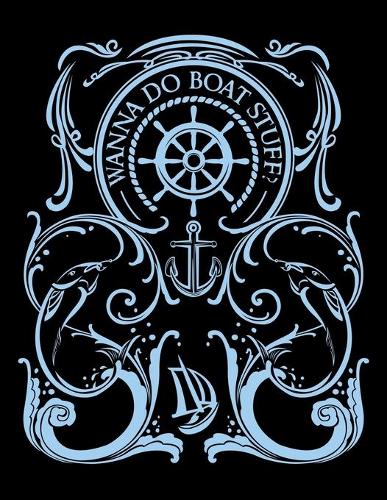 Wanna Do Boat Stuff?