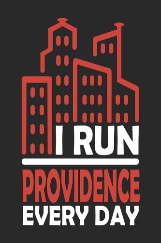 I Run Providence Every Day: Providence Notebook Providence Vacation Journal Handlettering Diary I Logbook 110 Journal Paper Pages Providence Buch 6 x 9