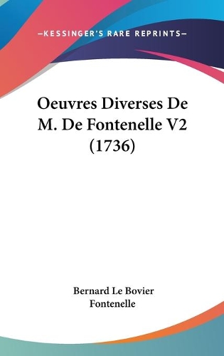 Oeuvres Diverses De M. De Fontenelle V2 (1736): (English)