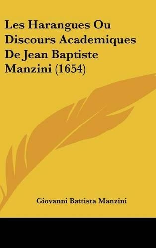 Les Harangues Ou Discours Academiques de Jean Baptiste Manzini (1654)