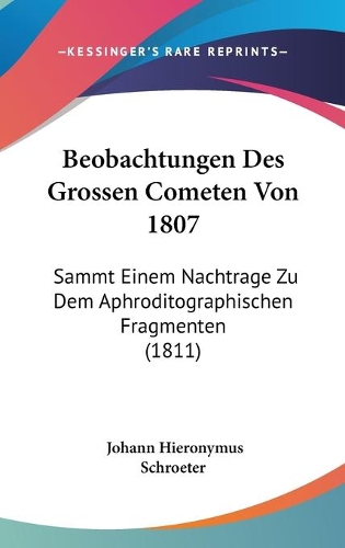 Beobachtungen Des Grossen Cometen Von 1807