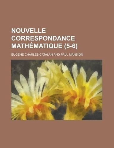Nouvelle Correspondance Mathematique (5-6 )