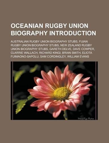 Oceanian Rugby Union Biography Introduction: Australian Rugby Union Biography Stubs, Fijian Rugby Union Biography Stubs, New Zealand Rugby Union Biogr(English)