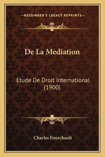 De La Mediation: Etude De Droit International (1900)(French)