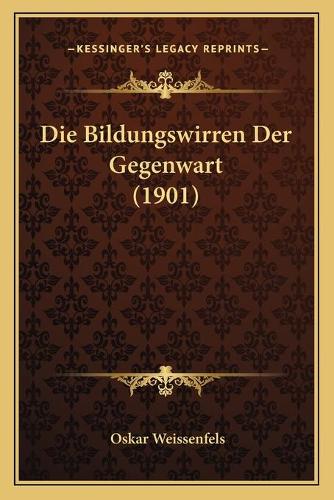 Die Bildungswirren Der Gegenwart (1901)