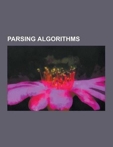 Parsing Algorithms: Bottom-Up Parsing, Canonical Lr Parser, Chart Parser, Comparison of Parser Generators, Cyk Algorithm, Earley Parser, G(English)