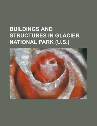 Buildings and Structures in Glacier National Park (U.S.)