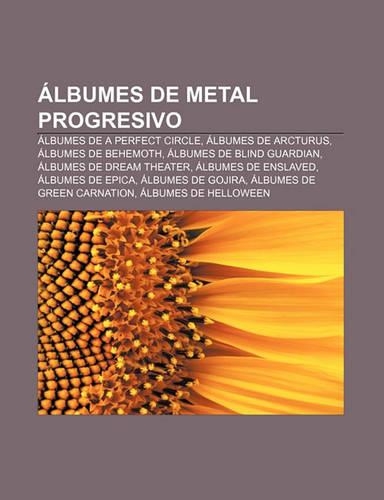 Albumes de Metal Progresivo: Albumes de a Perfect Circle, Albumes de Arcturus, Albumes de Behemoth, Albumes de Blind Guardian(Spanish)