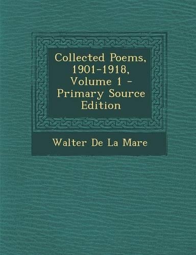 Collected Poems, 1901-1918, Volume 1